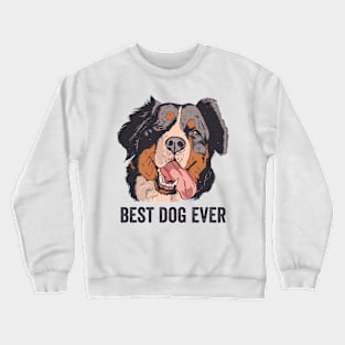 Bernese Mountain Dog Best Dog Ever Crewneck Sweatshirt